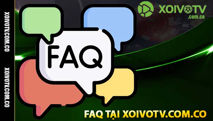 FAQ tại xoivotv.com.co